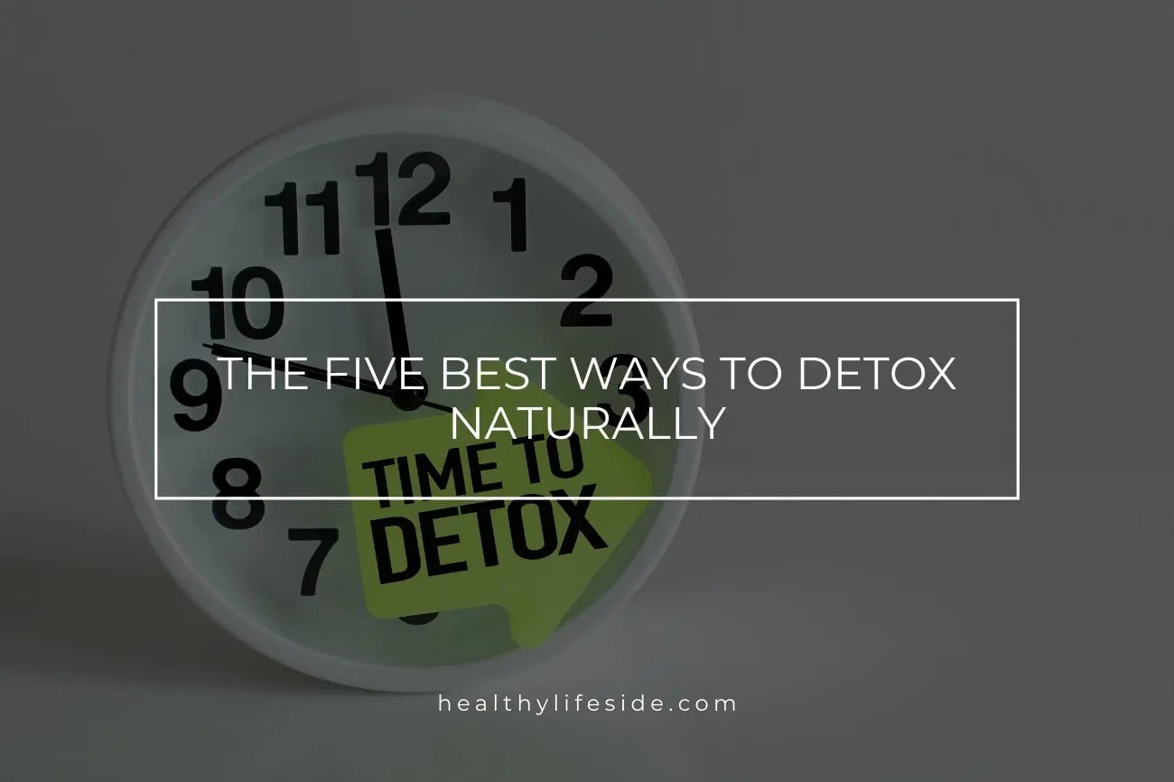 Detox Diet – The Five Best Ways To Detox Naturally